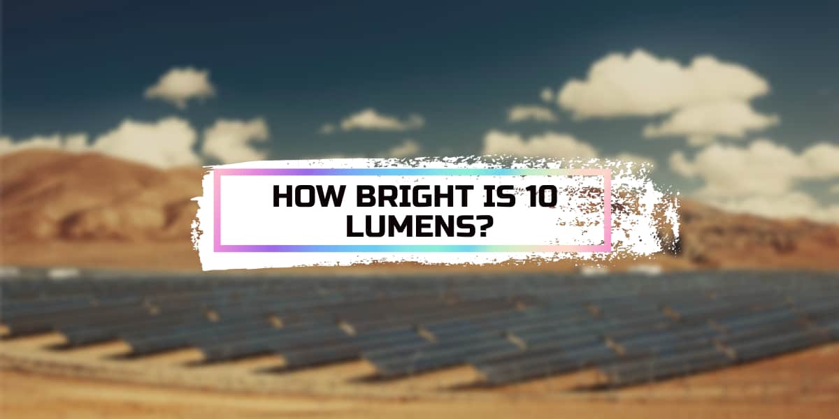 how-bright-is-10-lumens-solarmio